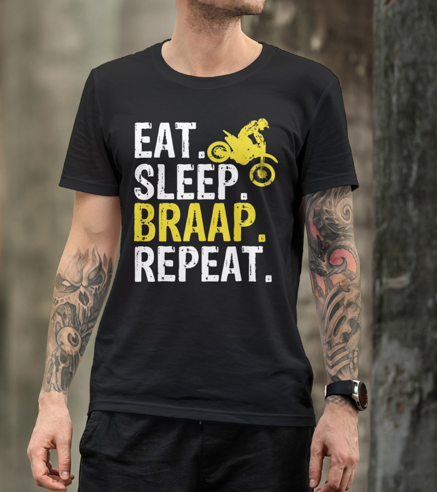 Eat Sleep Braap Repeat Motocross Dirt Bike Fun T-Shirt