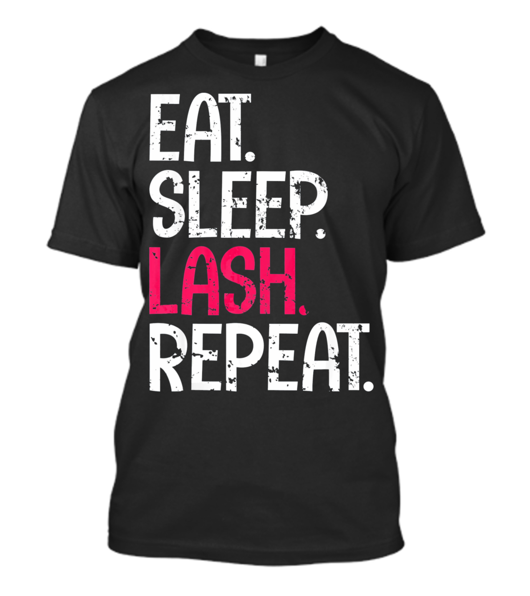 Eat Sleep Lash Repeat Bold Typography Fashion T-Shirt