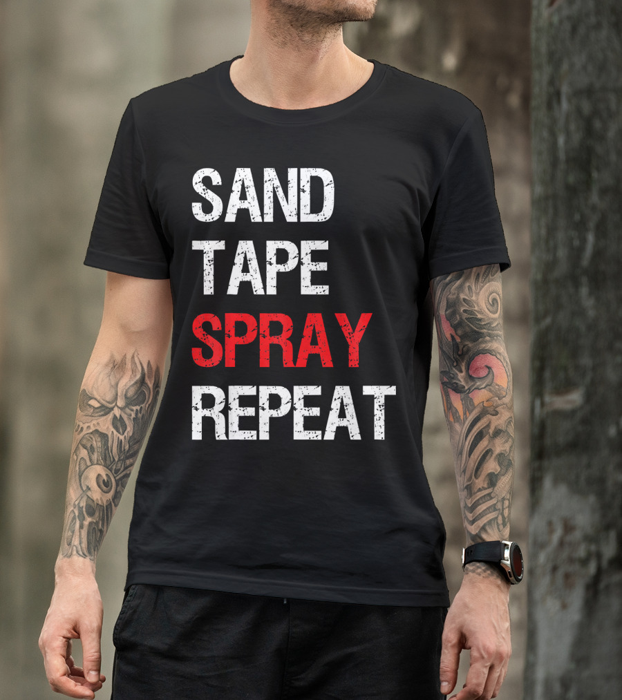 Sand Tape Spray Repeat For Autom Remodeling Tools T-Shirt