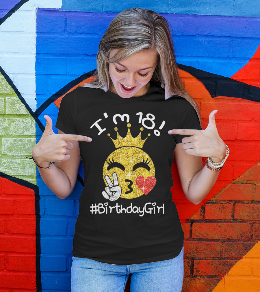 I'm 18 Glitter Crown Peace Emoji #BirthdayGirl T-Shirt