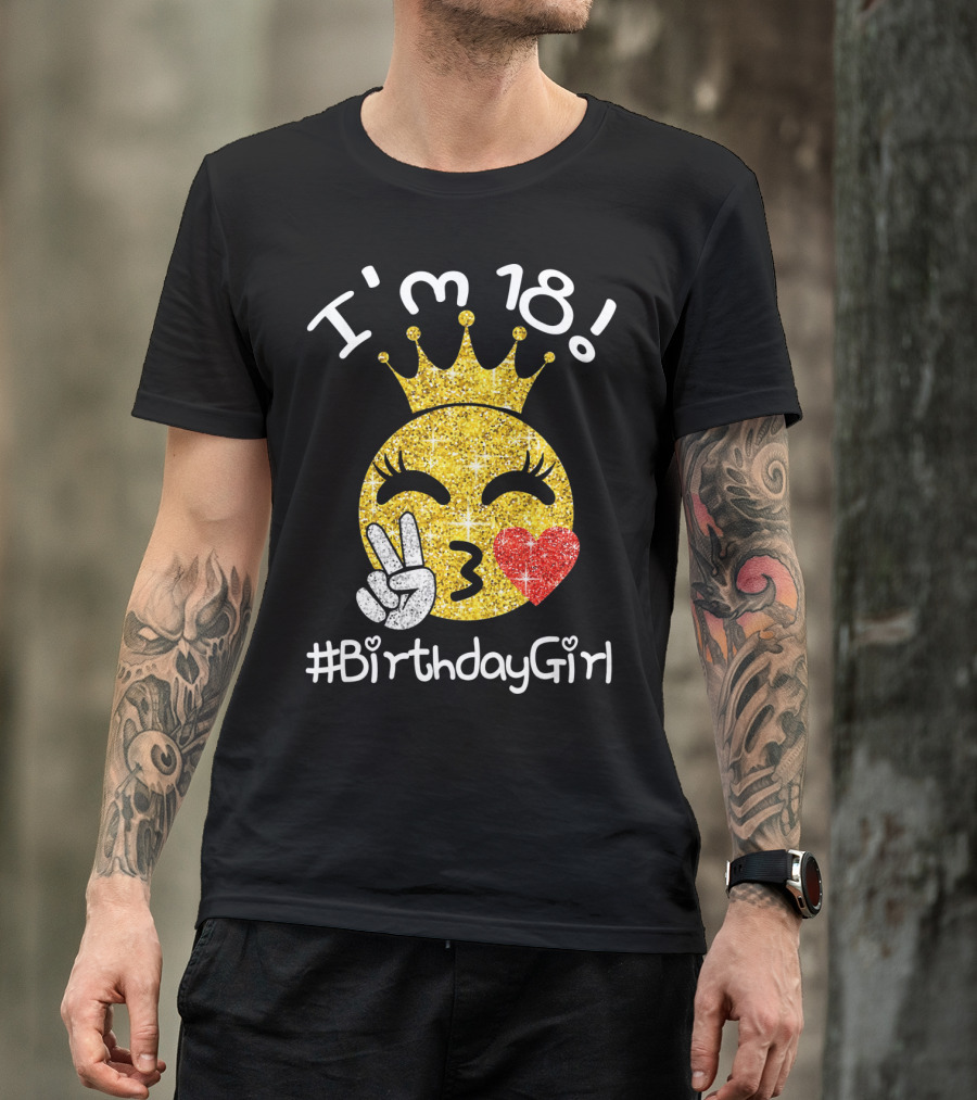 I'm 18 Glitter Crown Peace Emoji #BirthdayGirl T-Shirt