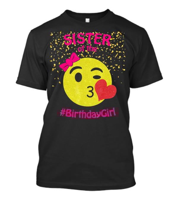Sister Of The Birthday Girl Emoji Pink Bow Heart Kiss T-Shirt