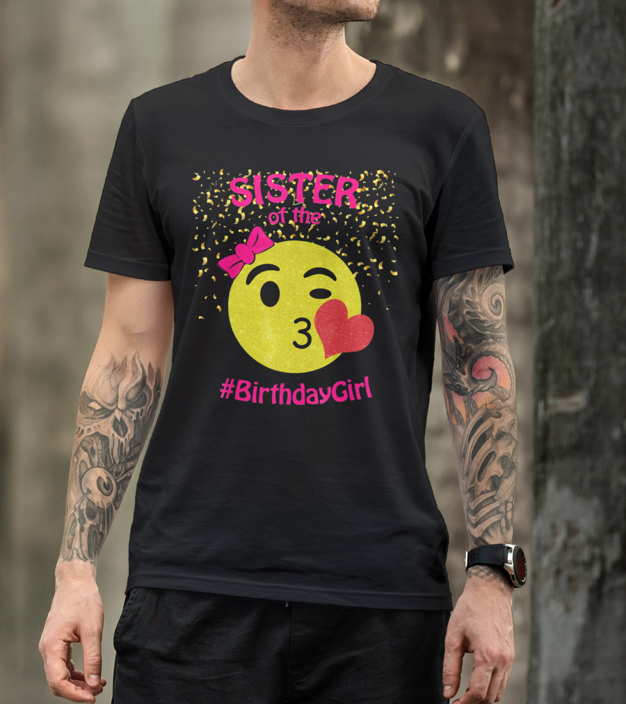 Sister Of The Birthday Girl Emoji Pink Bow Heart Kiss T-Shirt