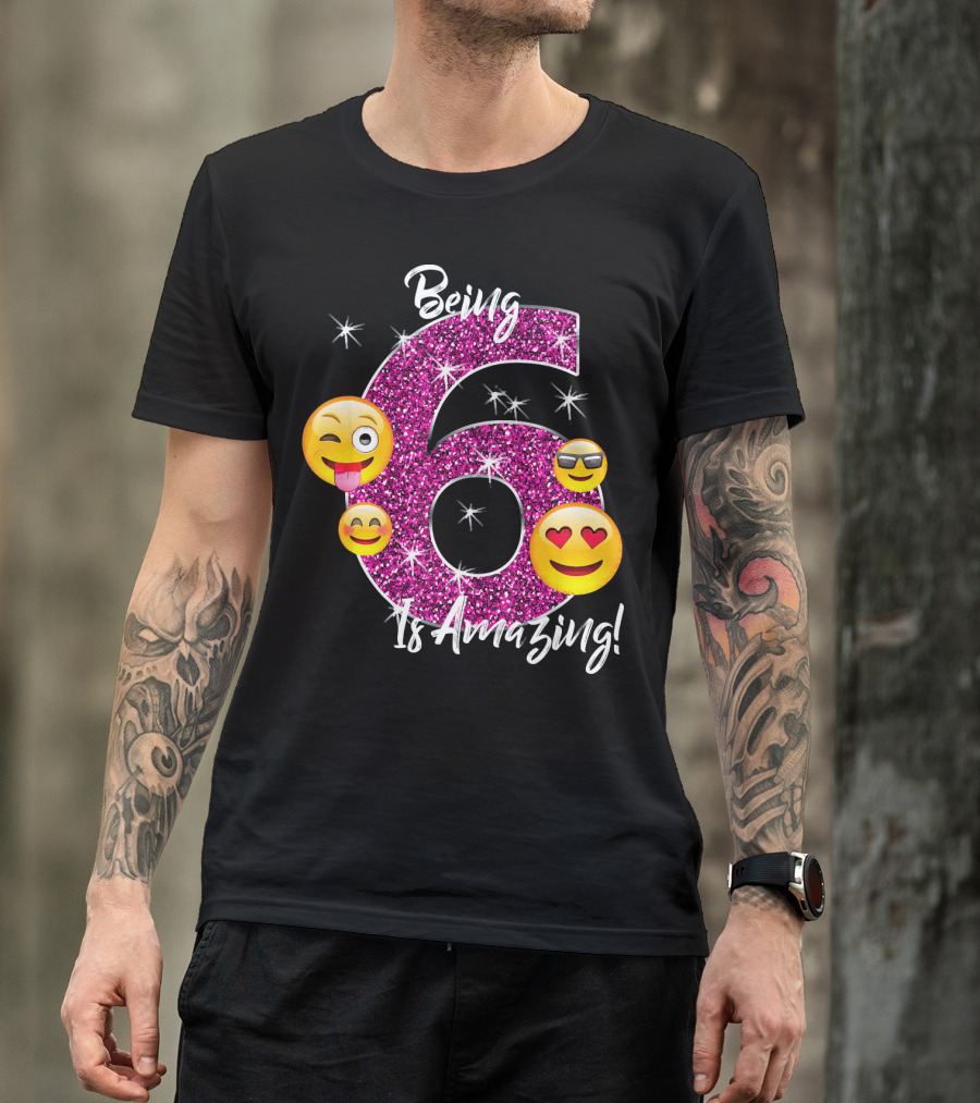 Being 6 Is Amazing Emoji Birthday T-Shirt