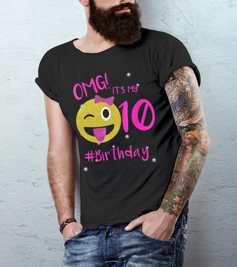 OMG It's My 10 #Birthday Emoji For Birthday Girls T-Shirt