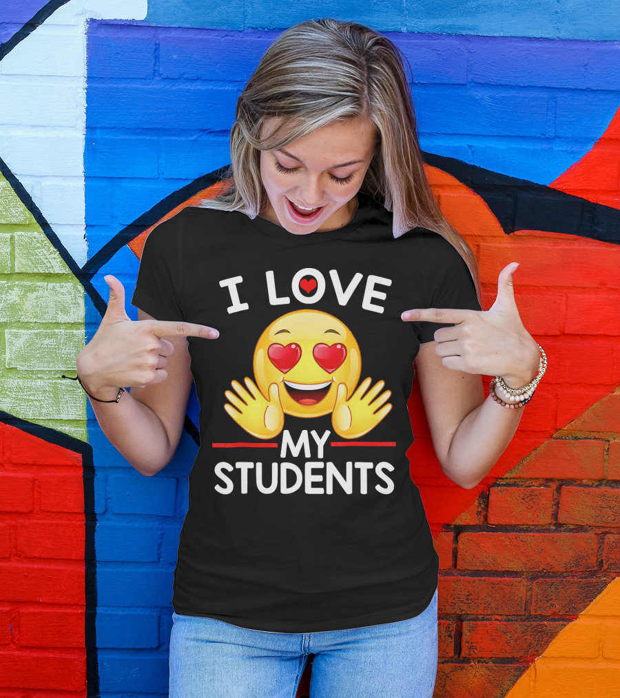 I Love My Students Heart Eye Emoji For Teachers T-Shirt