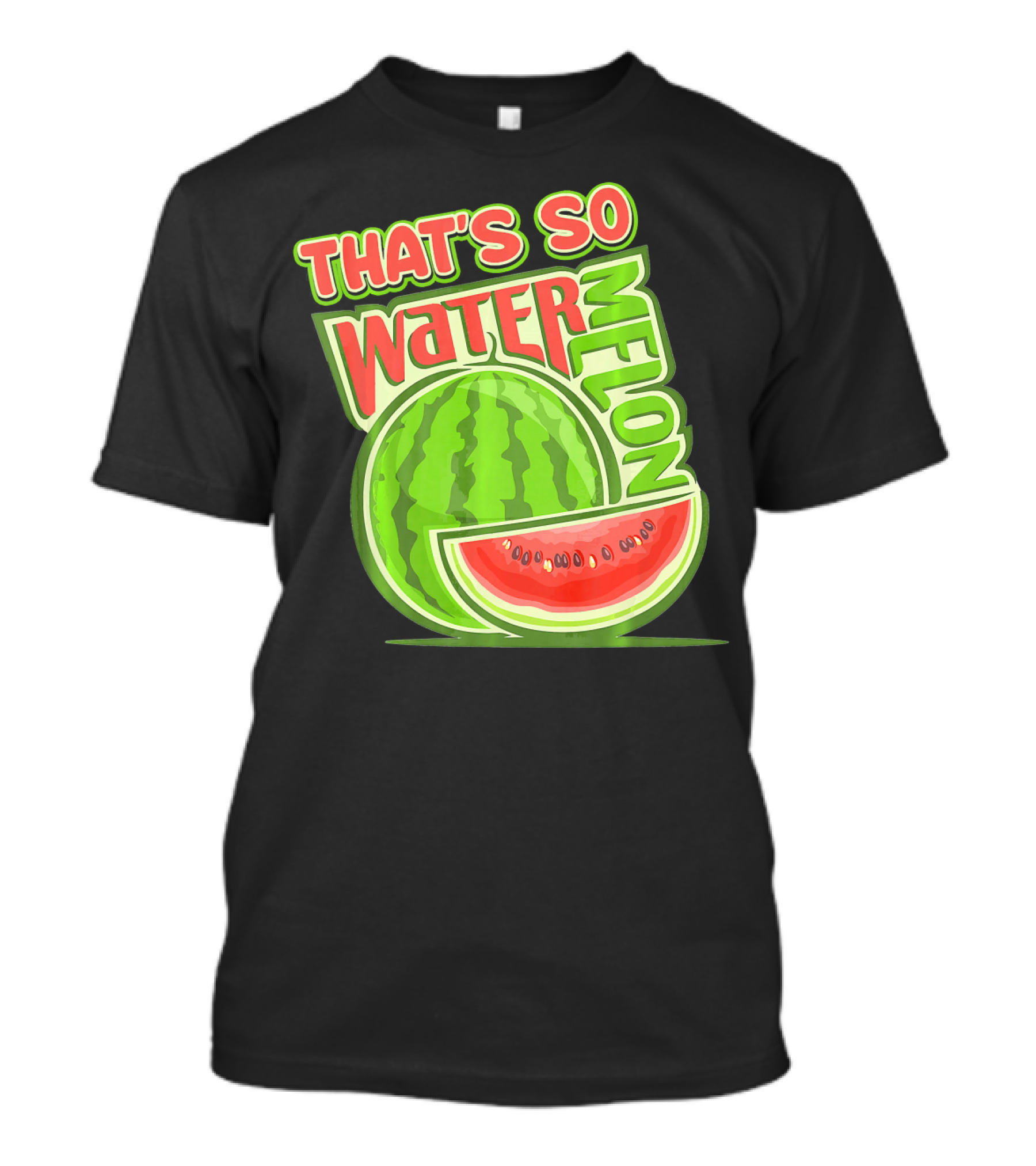 That's So Watermelon Water Melon Fruit T-Shirt
