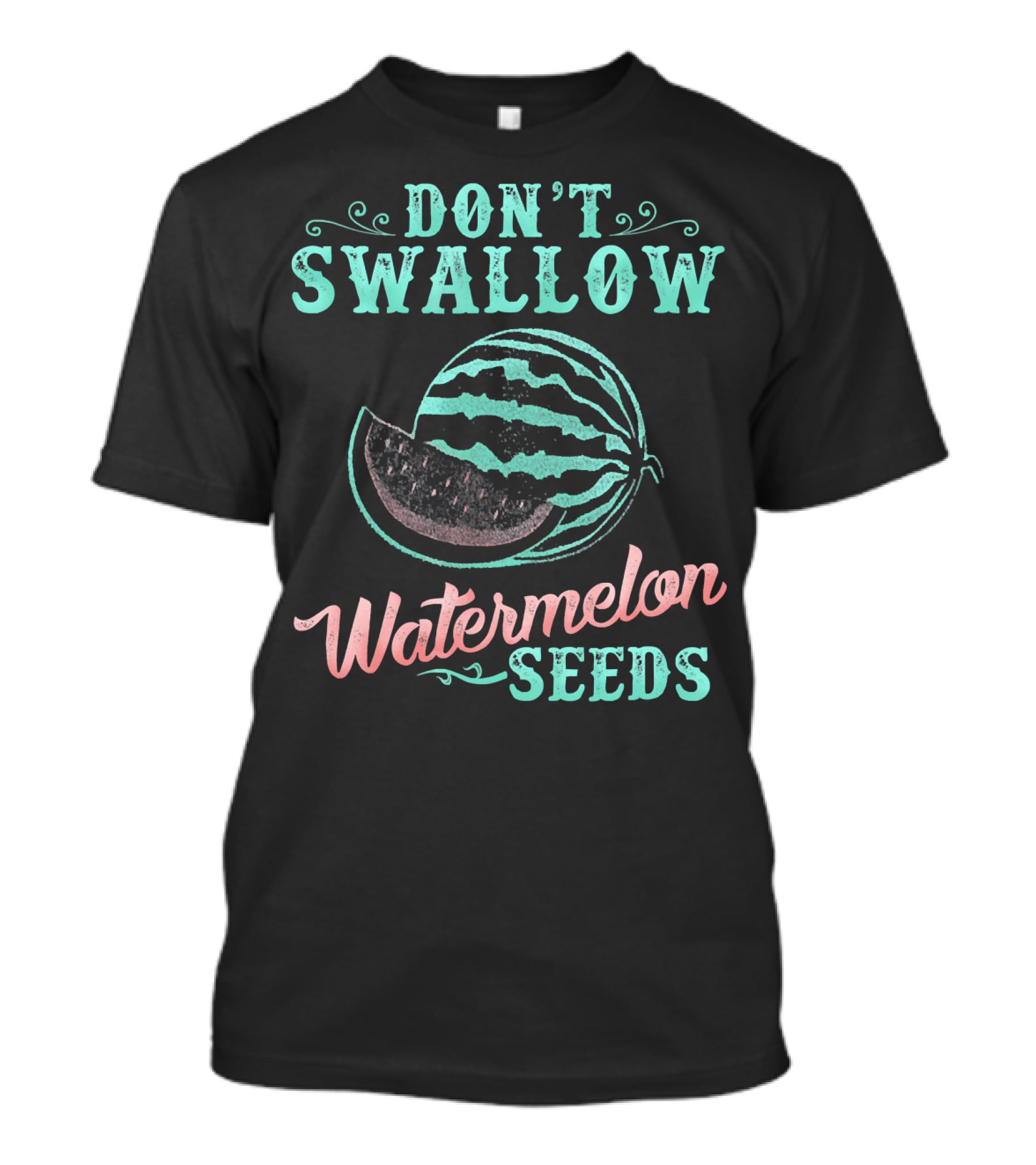 Don't Swallow Watermelon Seeds Funny Pregnancy Joke T-Shirt