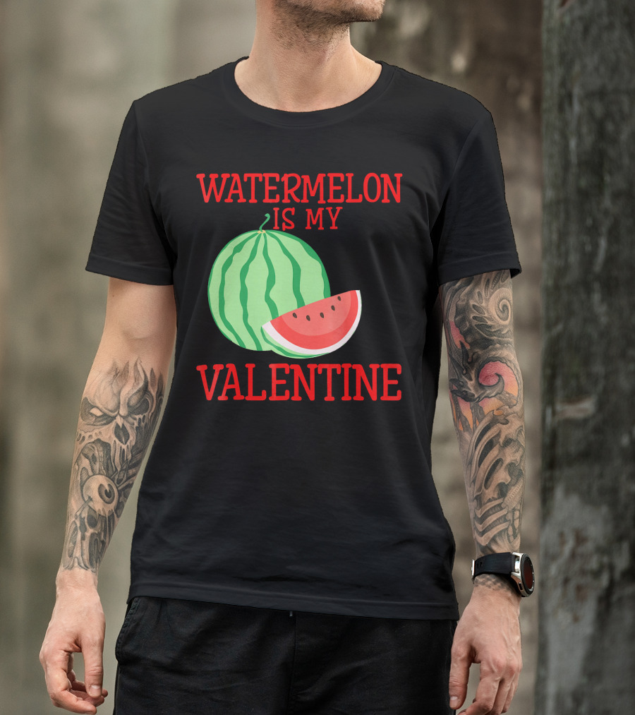Watermelon Is My Valentine T-Shirt