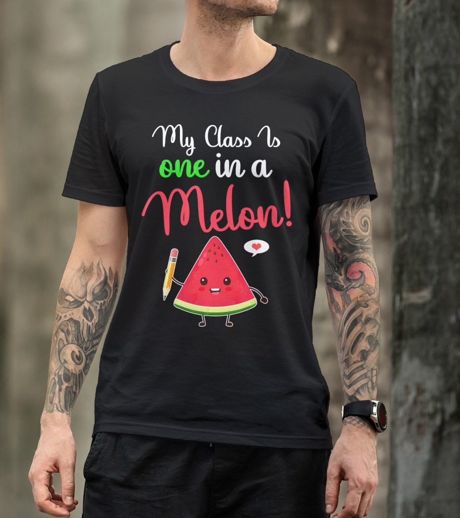 My Class Is One In A Melon Watermelon Character With Pencil And Heart T-Shirt