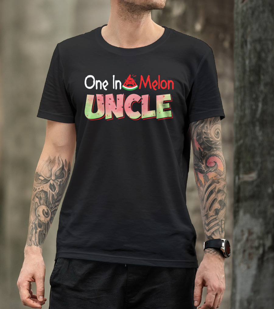 One In A Melon Uncle Watermelon Pun T-Shirt