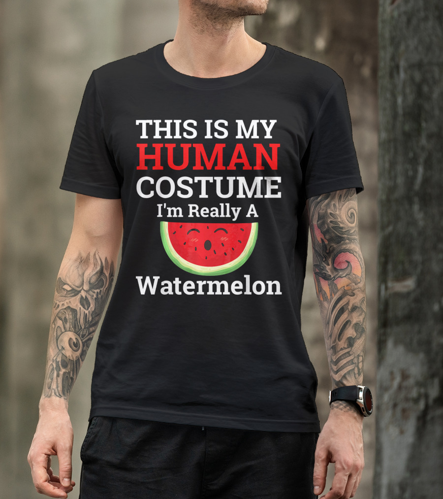 THIS IS MY Human Costume I'm Really A Watermelon T-Shirt