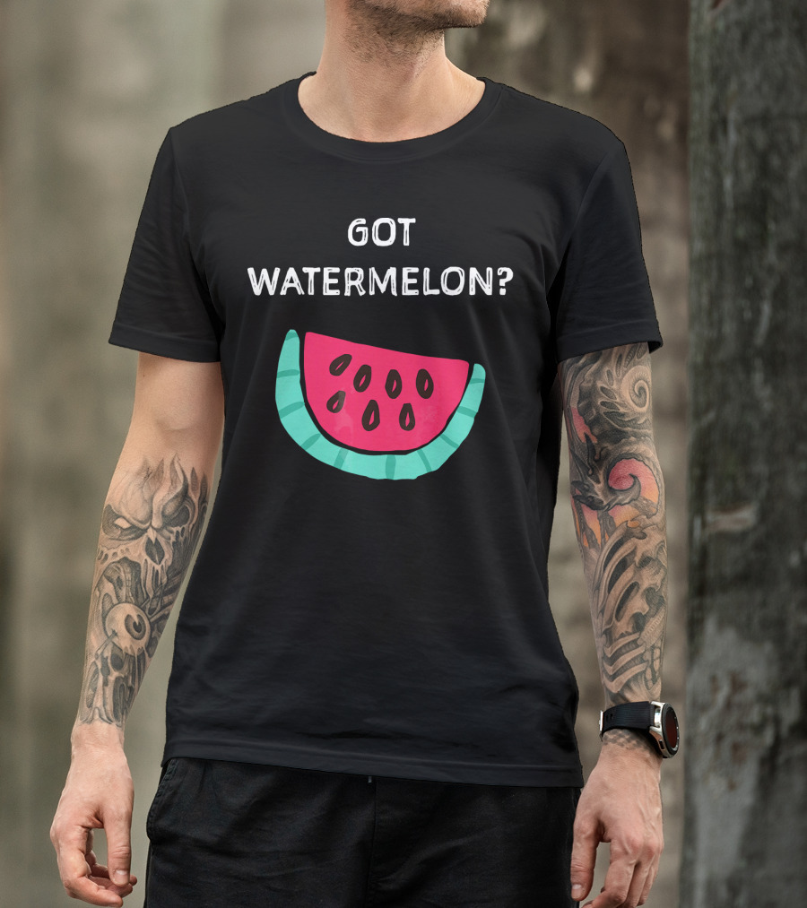 Got Watermelon Funny Watermelon Slice T-Shirt