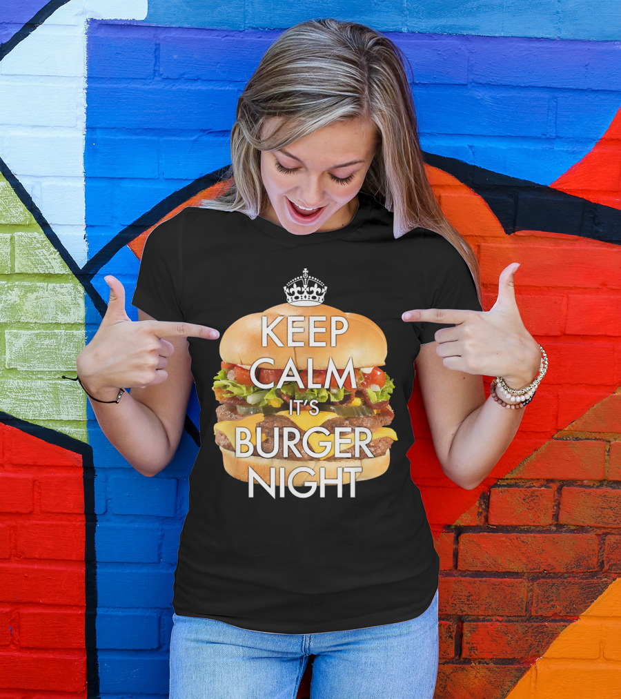 Keep Calm It's Burger Night With Delicious Cheesy Double Deck Layers T-Shirt
