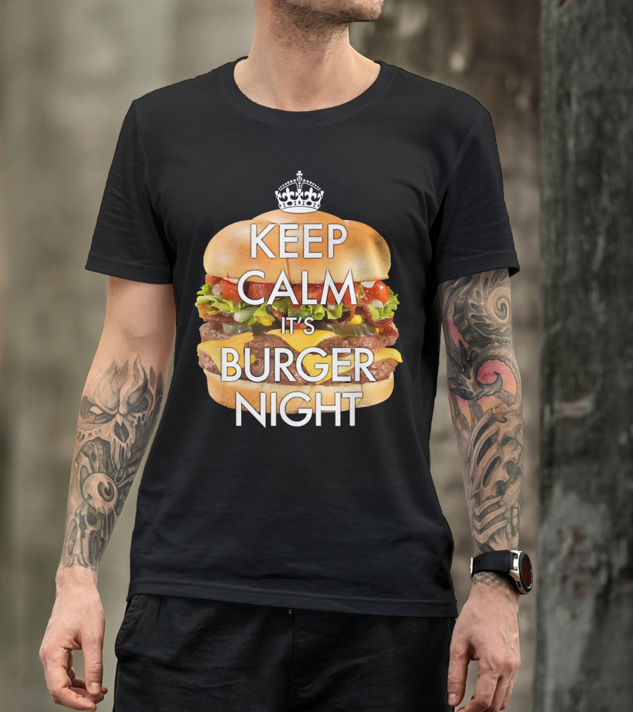 Keep Calm It's Burger Night With Delicious Cheesy Double Deck Layers T-Shirt