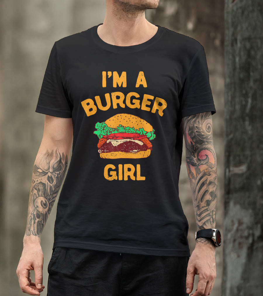 I'm A Burger Girl Hamburger Fast Food Burger Lover T-Shirt