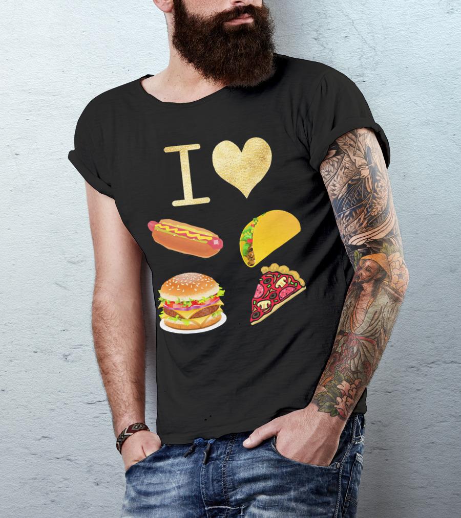 I Love Burger Hot Dog Tacos Pizza T-Shirt