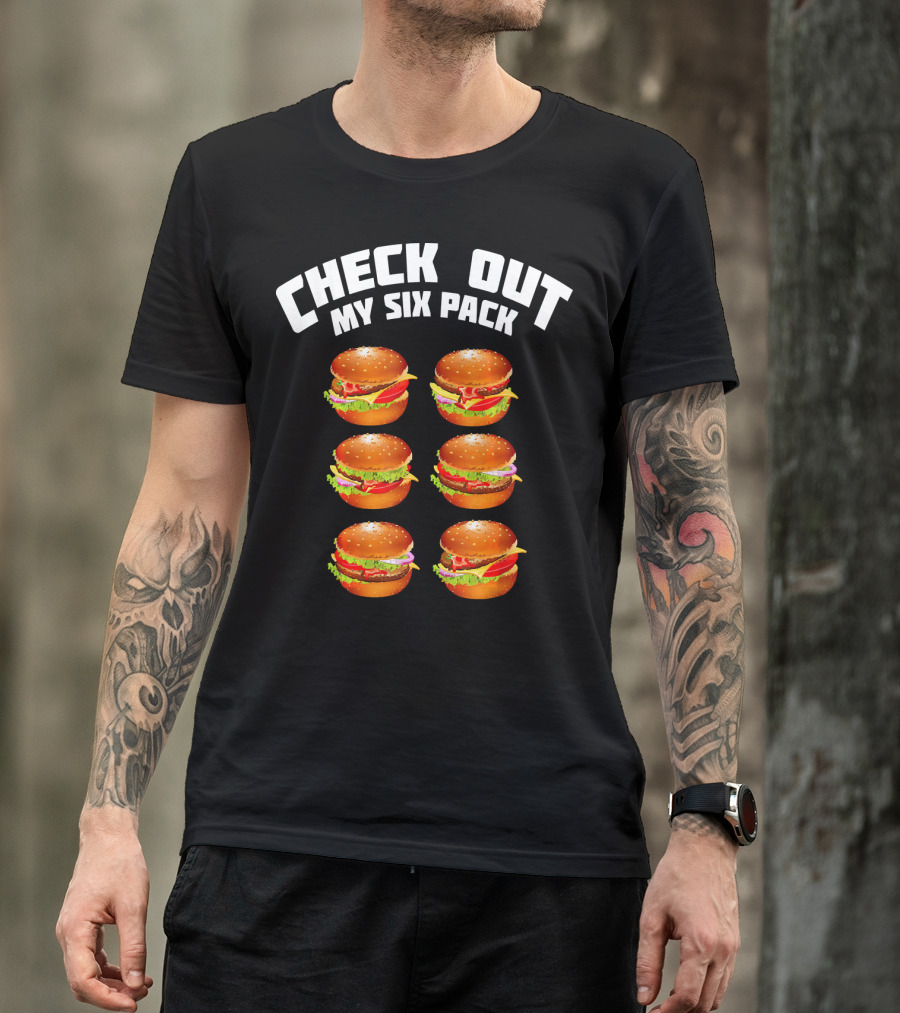 Check Out My Six Pack Hamburger Abs T-Shirt