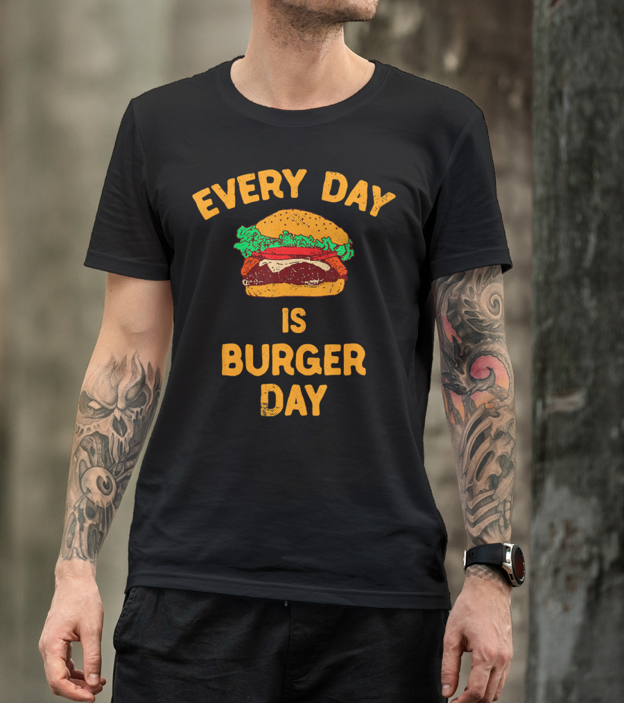 Every Day Is Burger Day Hamburger T-Shirt