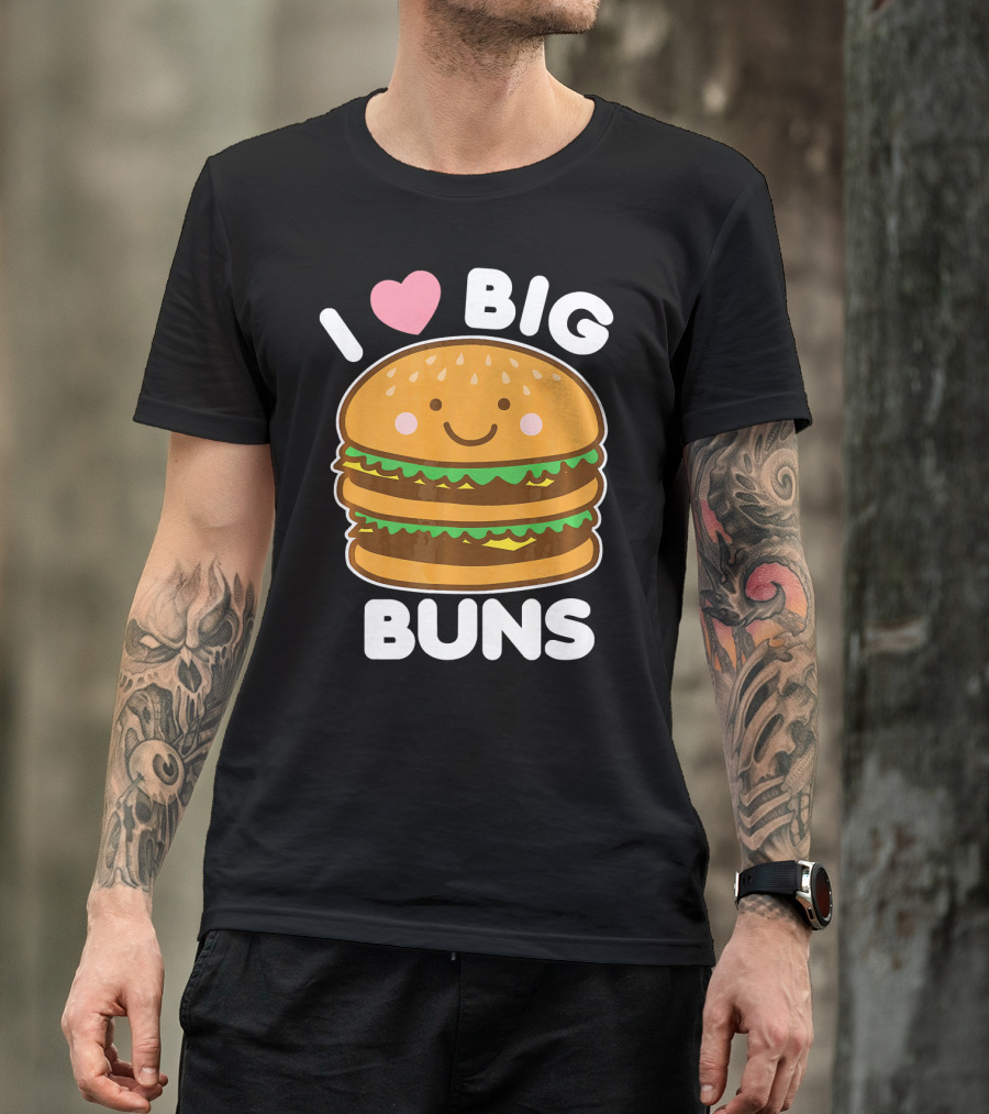 I Love Big Buns Cute Smiling Burger T-Shirt