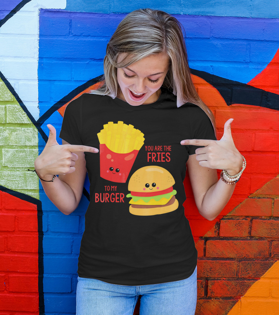 You Are The Fries To My Burger Best Friends Cute Food T-Shirt