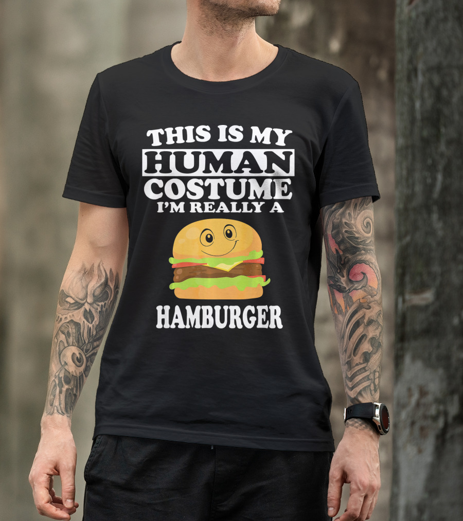 This Is My Human Costume I'm Really A Hamburger T-Shirt