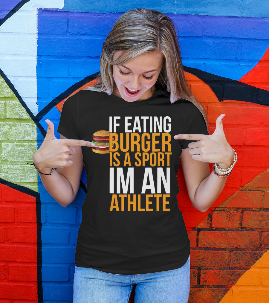 If Eating Burger Is A Sport I'm An Athlete Burger Hamburger BBQ Humor Funny Pun T-Shirt