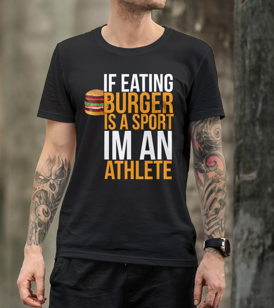 If Eating Burger Is A Sport I'm An Athlete Burger Hamburger BBQ Humor Funny Pun T-Shirt