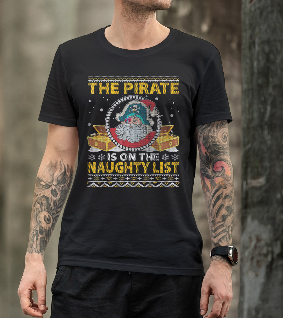 The Pirate Santa On The Naughty List With Santa Hat And Treasure T-Shirt