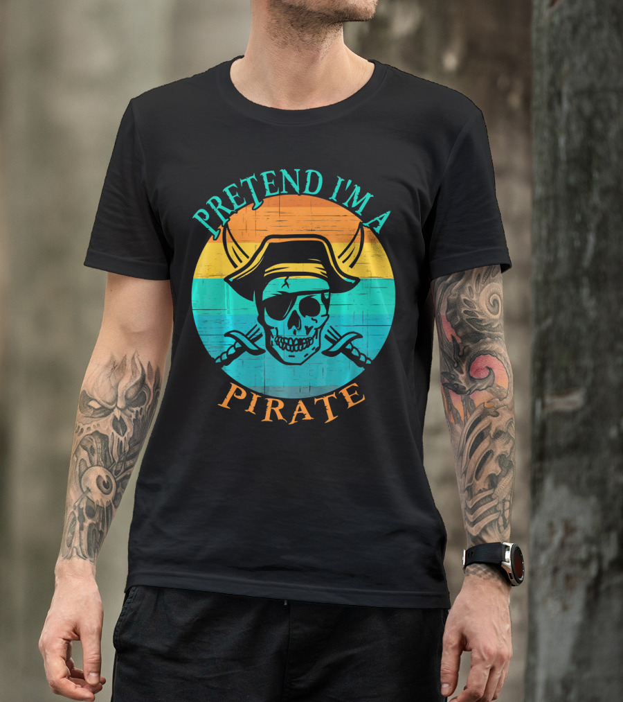 Pretend I'm A Pirate Skull With Crossed Swords And Sunset Background T-Shirt