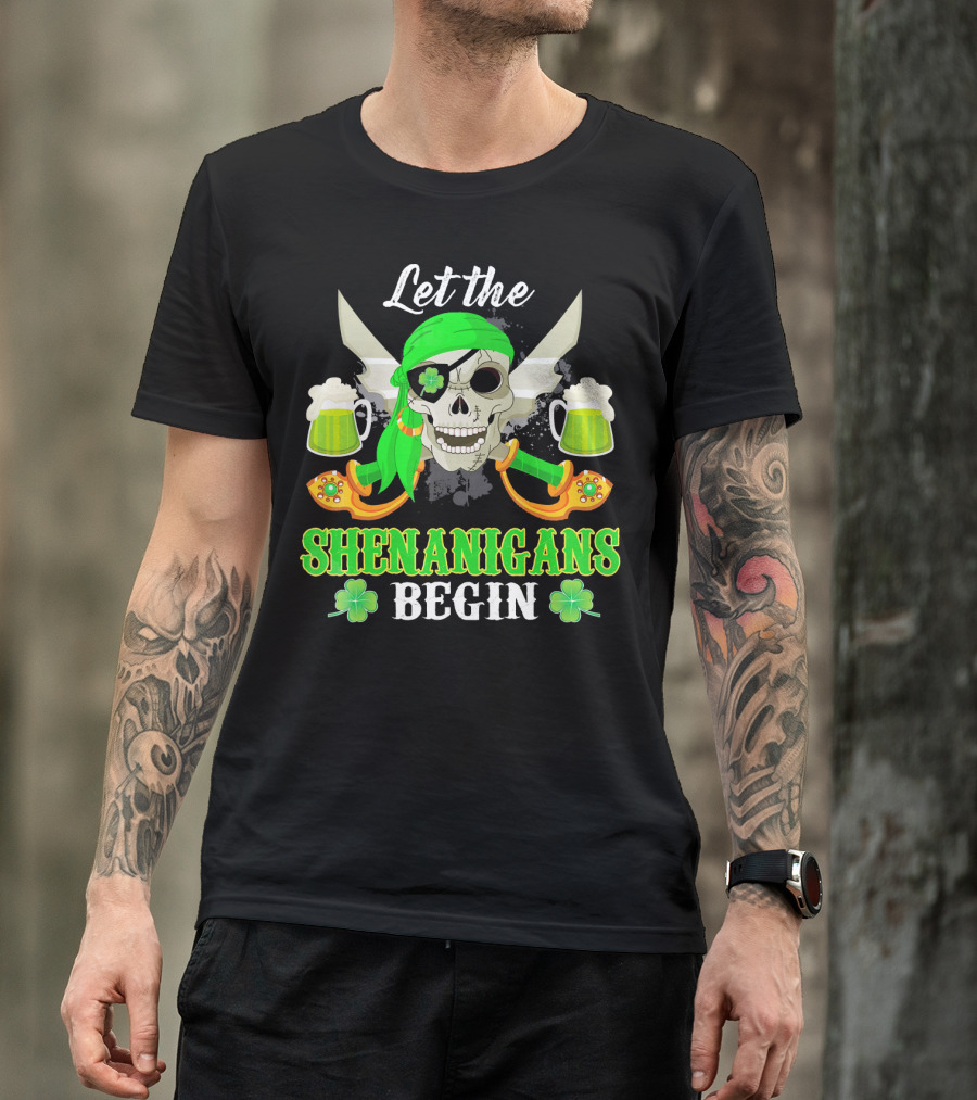 Let The Shenanigans Begin Skull Pirate With Swords And Shamrocks T-Shirt