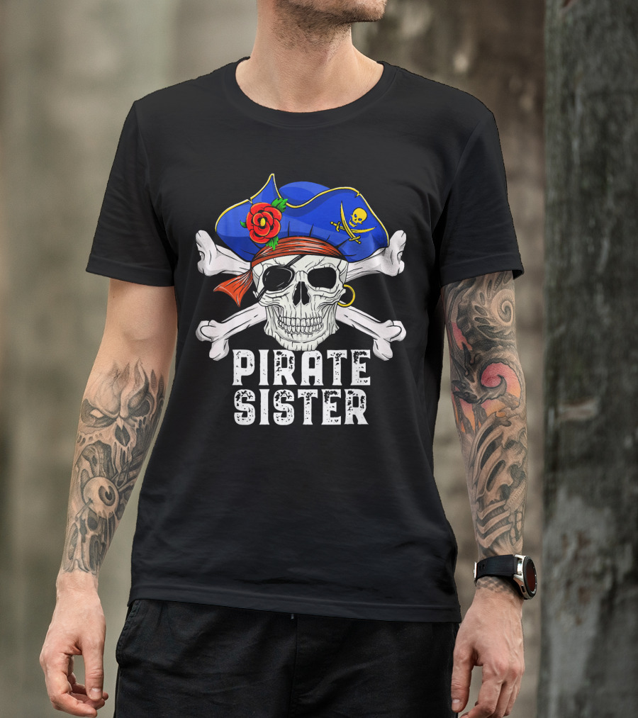 Pirate Sister Funny Skull Crossbones Hat T-Shirt