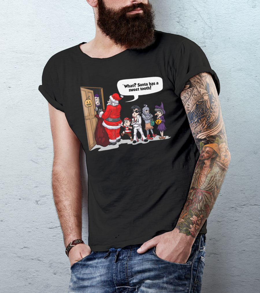 Santa Halloween Elvis Witch Mummy Pirate What? Santa Has A Sweet Tooth T-Shirt