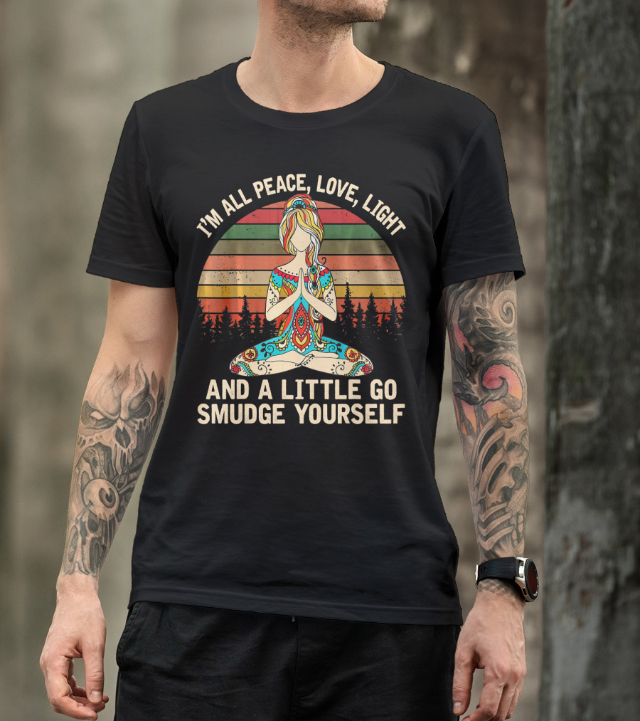 I'm All Peace Love Light And A Little Go Smudge Yourself Retro Meditation Mandala T-Shirt