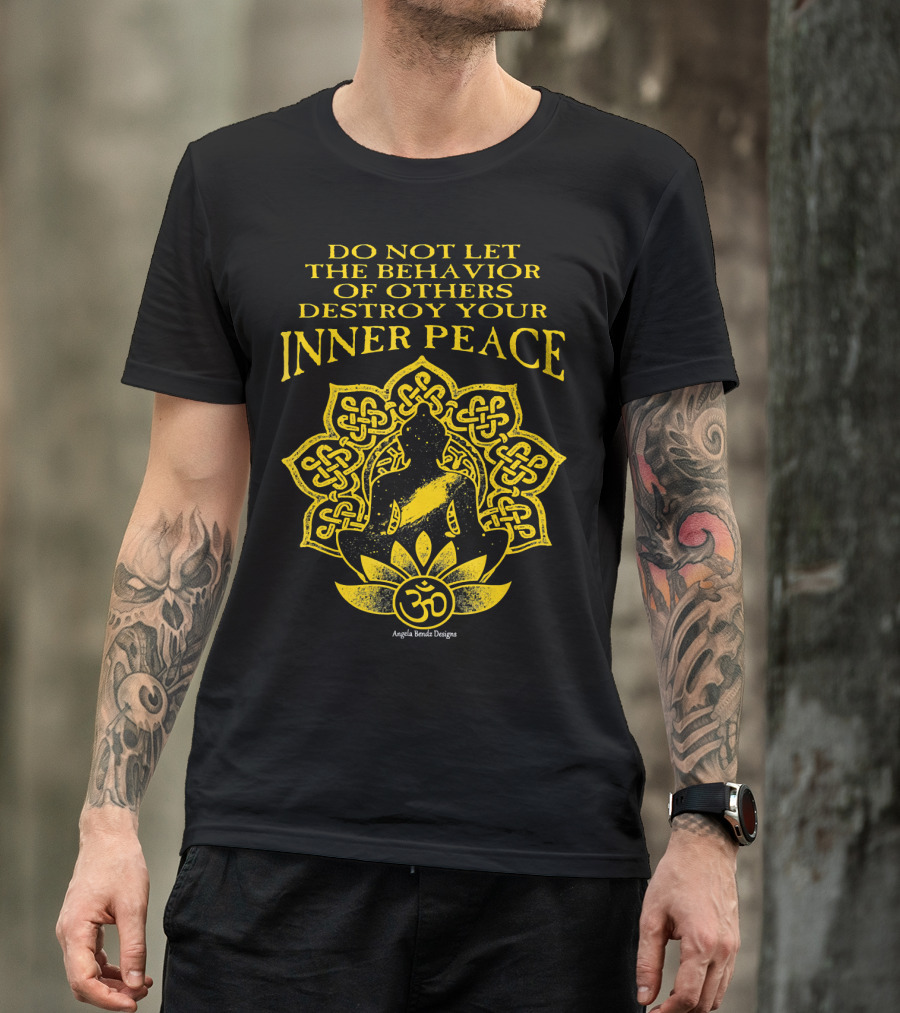 Do Not Let The Behavior Of Others Destroy Your Inner Peace Om Symbol Meditation T-Shirt
