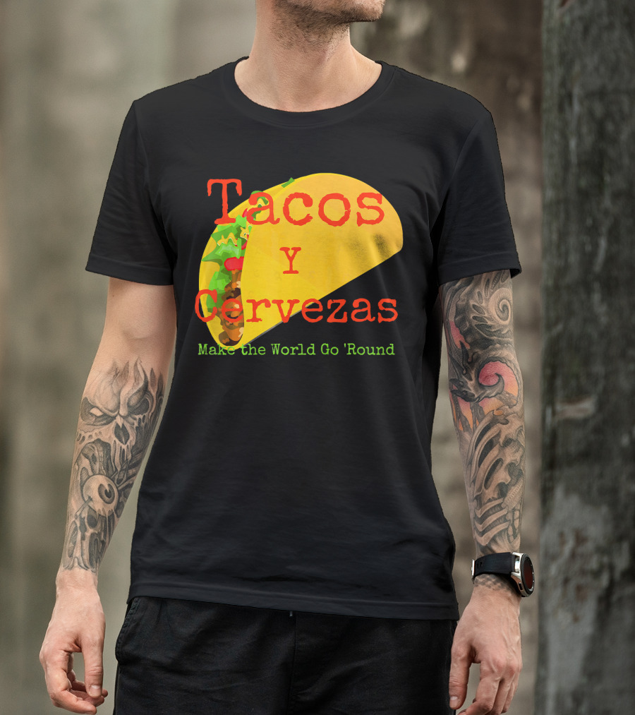 Tacos Y Cervezas Make The World Go 'Round Funny Mexican T-Shirt