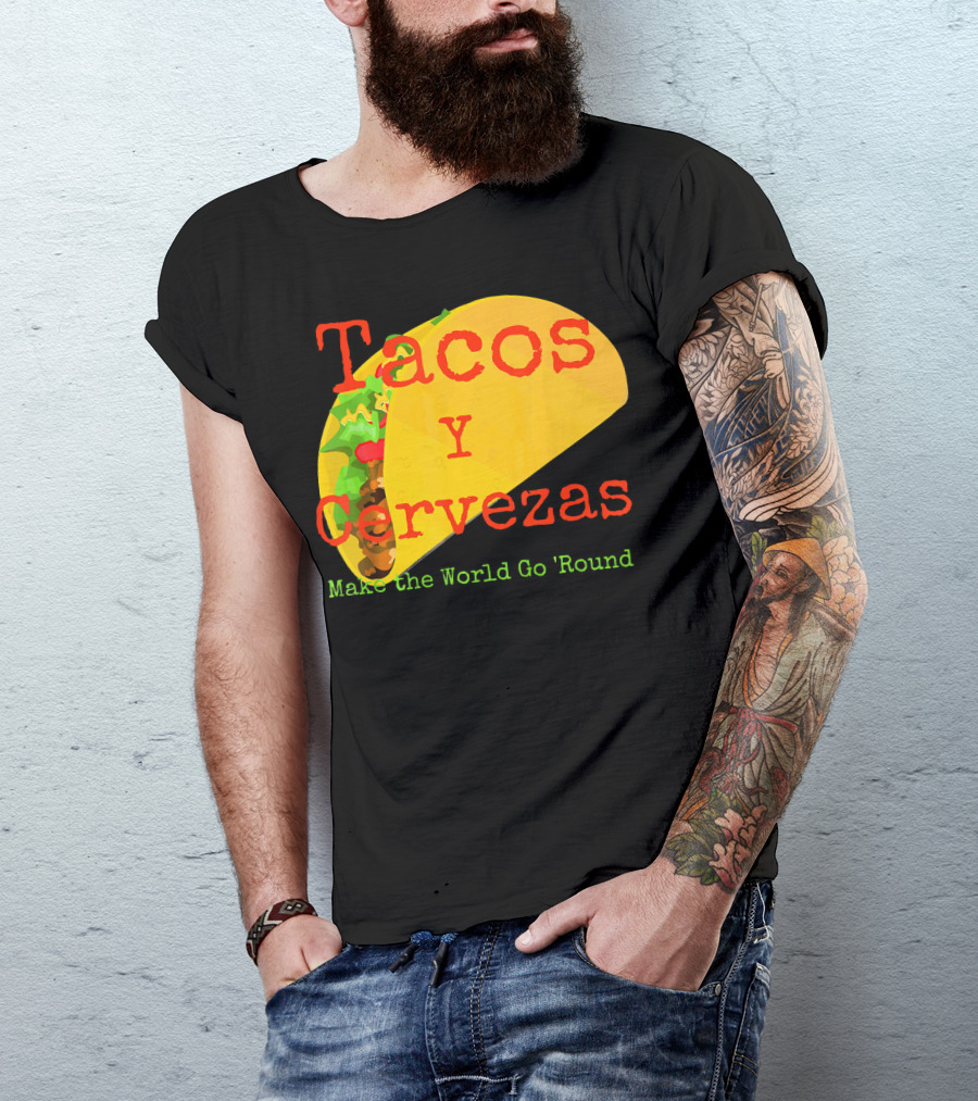 Tacos Y Cervezas Make The World Go 'Round Funny Mexican T-Shirt