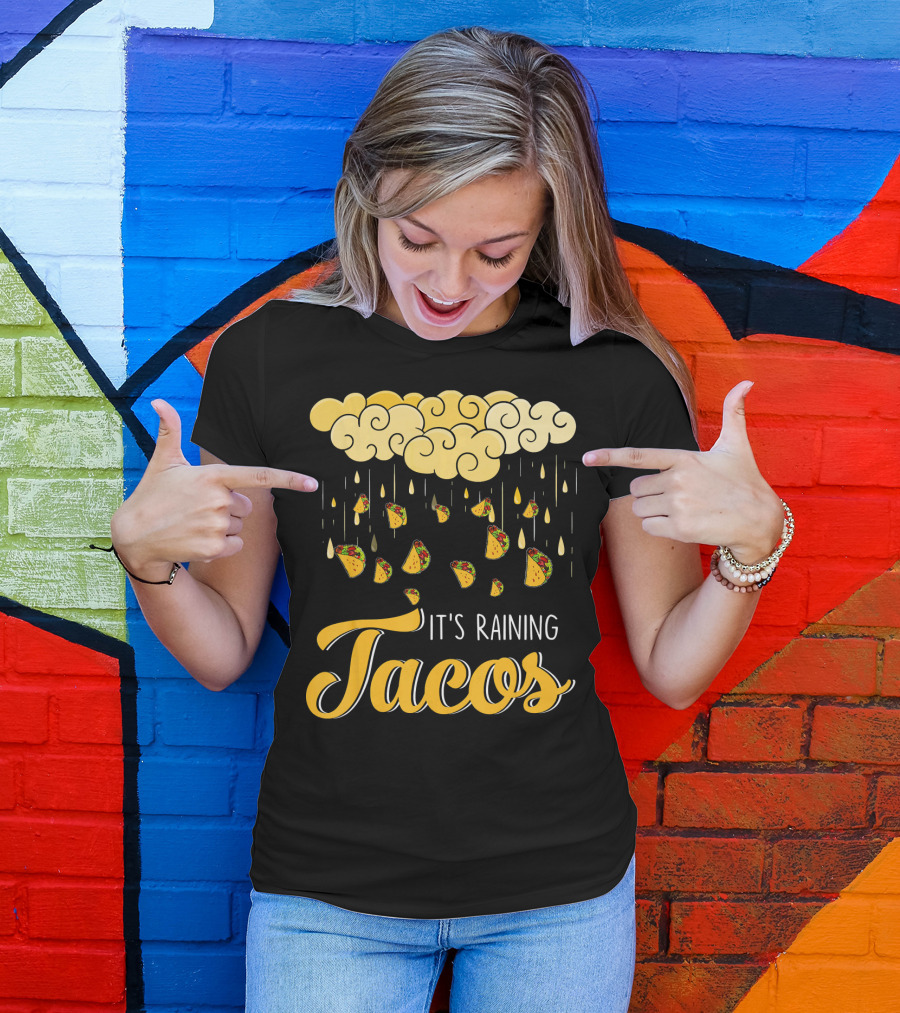 Its Raining Tacos With Cheese Cloud And Falling Tacos In Black T-Shirt