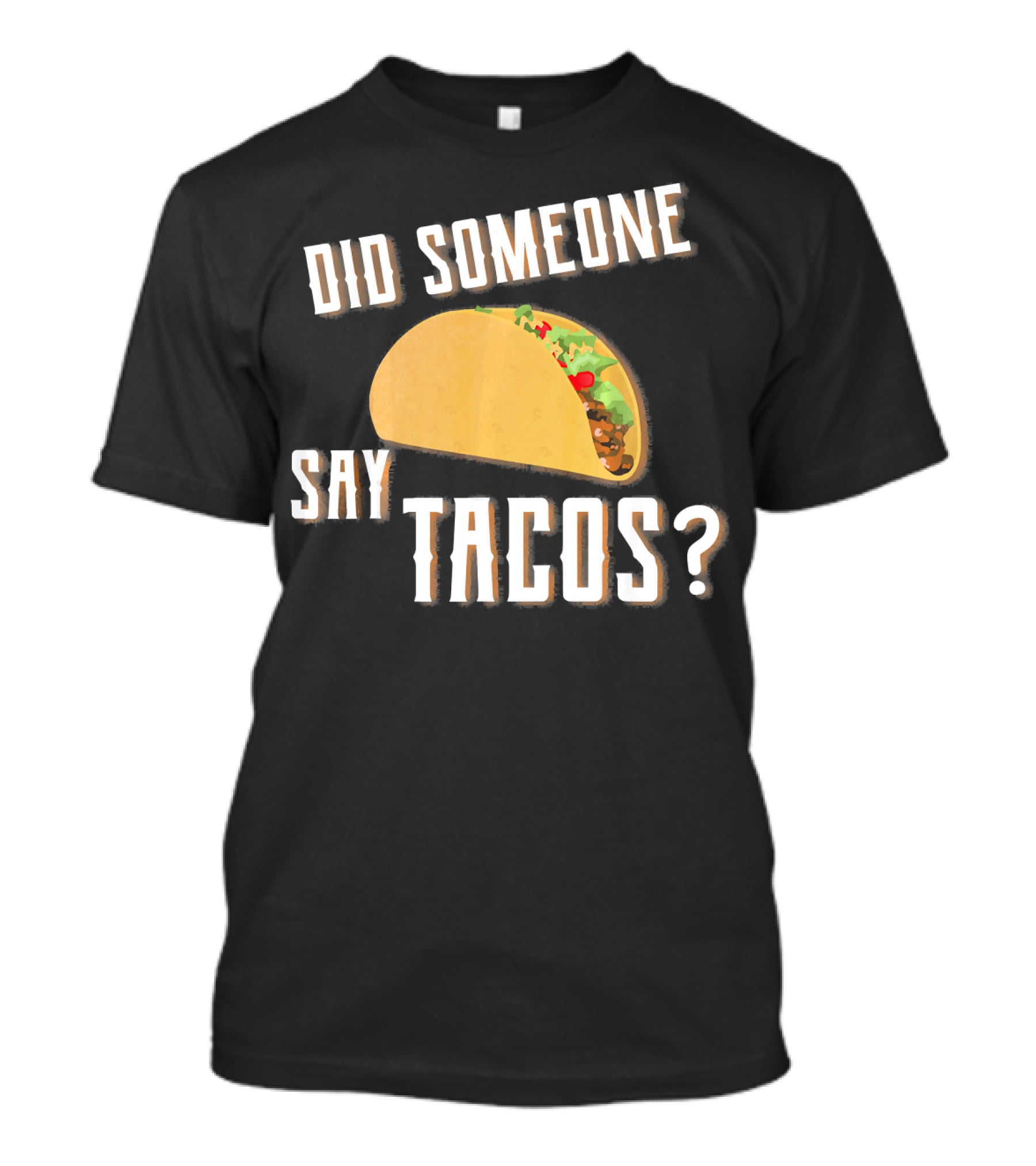Did Someone Say Tacos Funny Gym Motivational Fitness Enthusiast T-Shirt