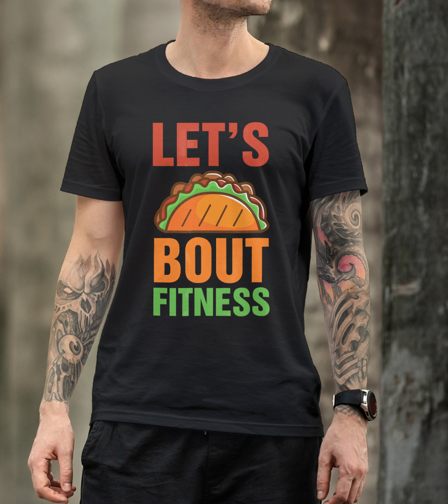 Let's Taco Talk About Fitness Funny Gym T-Shirt