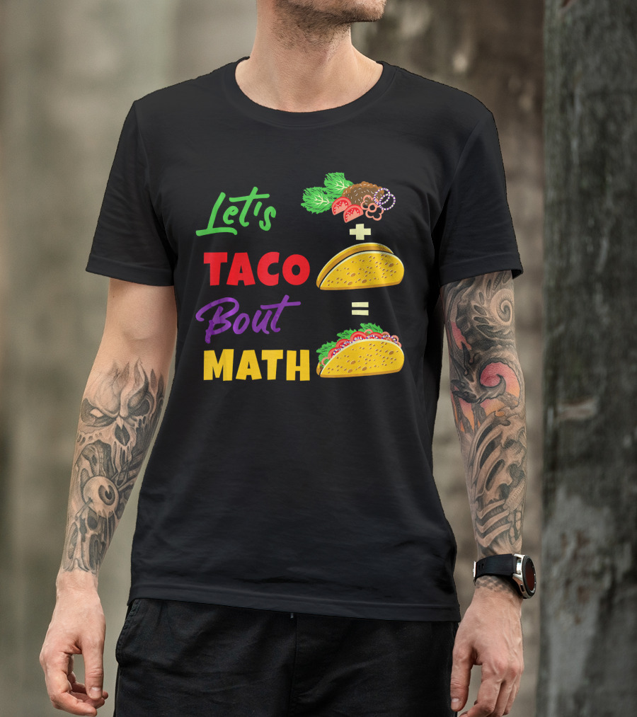 Let's Taco Bout Math Equation Funny Math Teacher T-Shirt