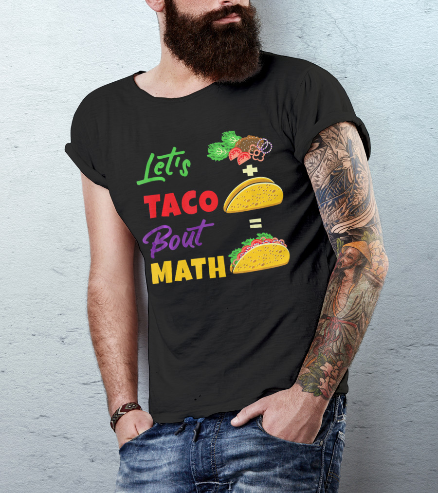 Let's Taco Bout Math Equation Funny Math Teacher T-Shirt