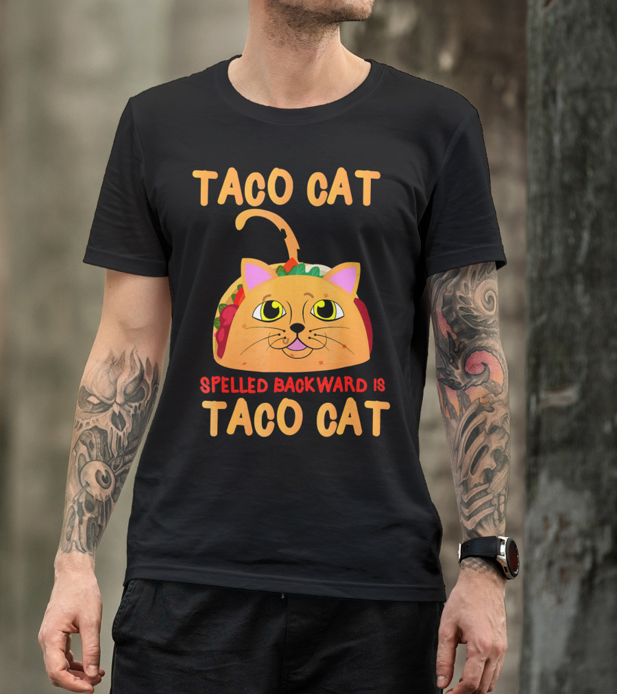 Taco Cat Spelled Backward Is Taco Cat Funny Men Women T-Shirt