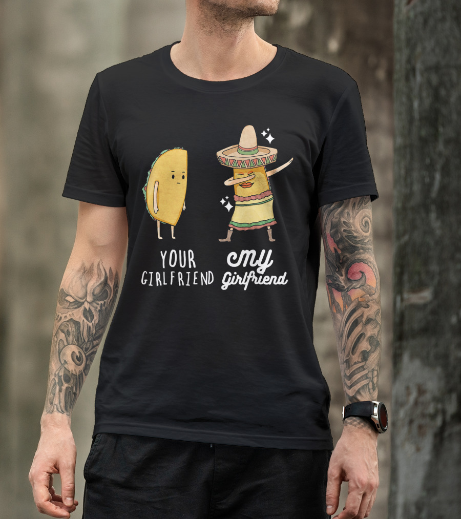 Your Girlfriend My Girlfriend Funny Taco Dab Mexican Costume T-Shirt