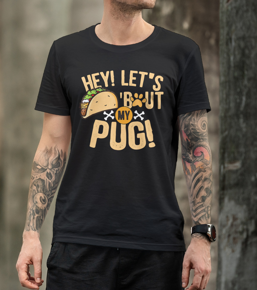 Hey Let’s Taco Bout My Pug Funny Dog Paw Print Taco Crossbones T-Shirt