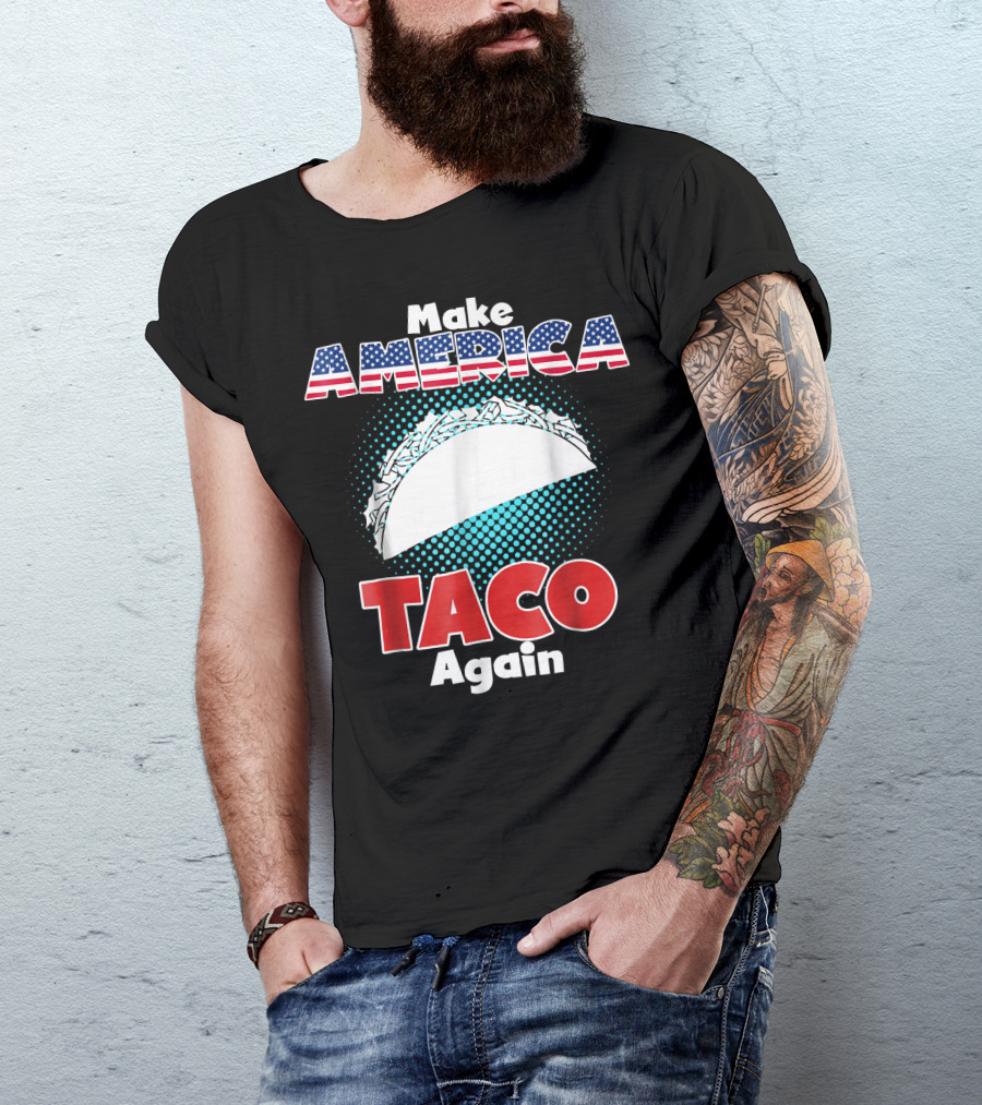 Make America Taco Again Funny Patriotic Stars Stripes Taco T-Shirt