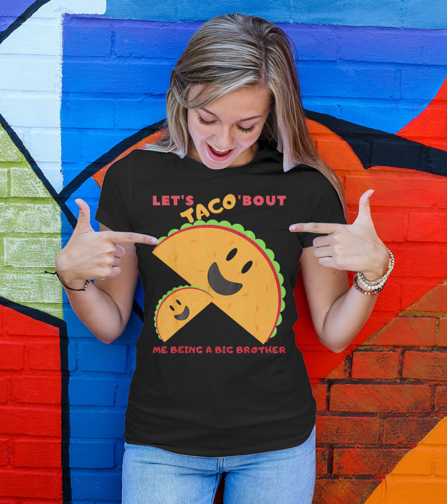 Let's Taco 'Bout Me Being A Big Brother Fun Taco T-Shirt