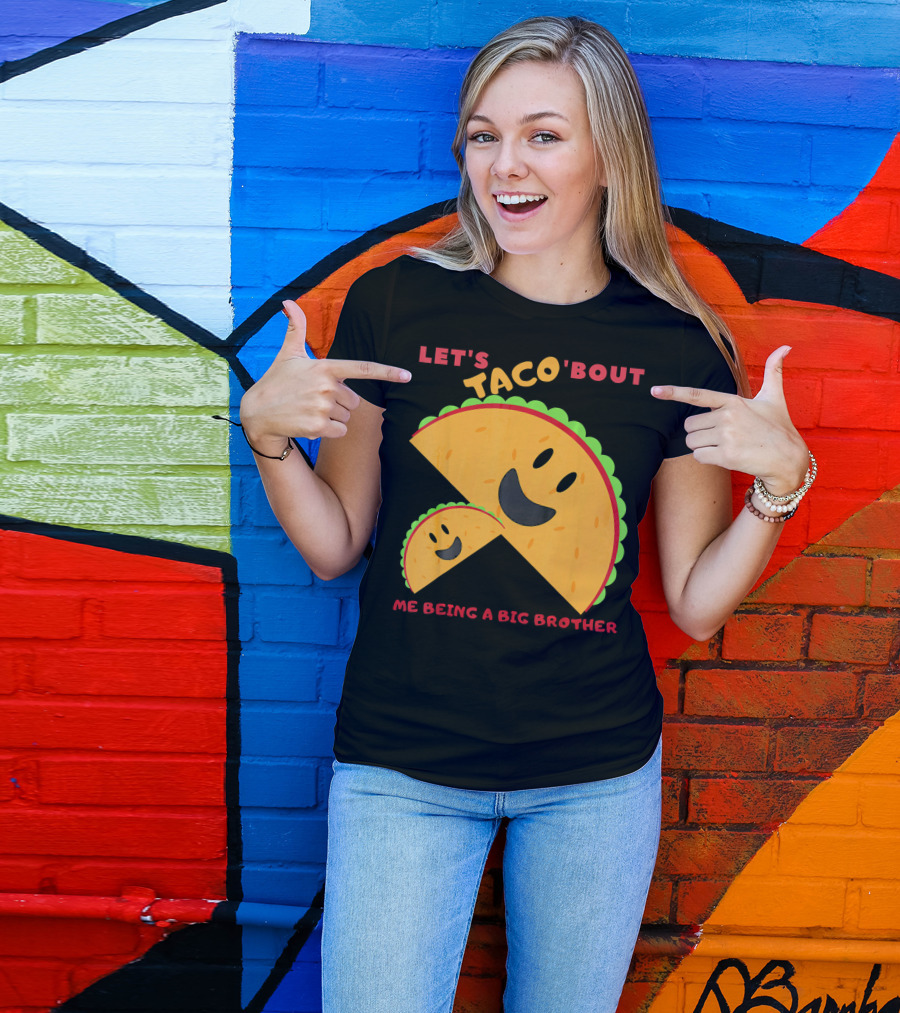 Let's Taco 'Bout Me Being A Big Brother Fun Taco T-Shirt