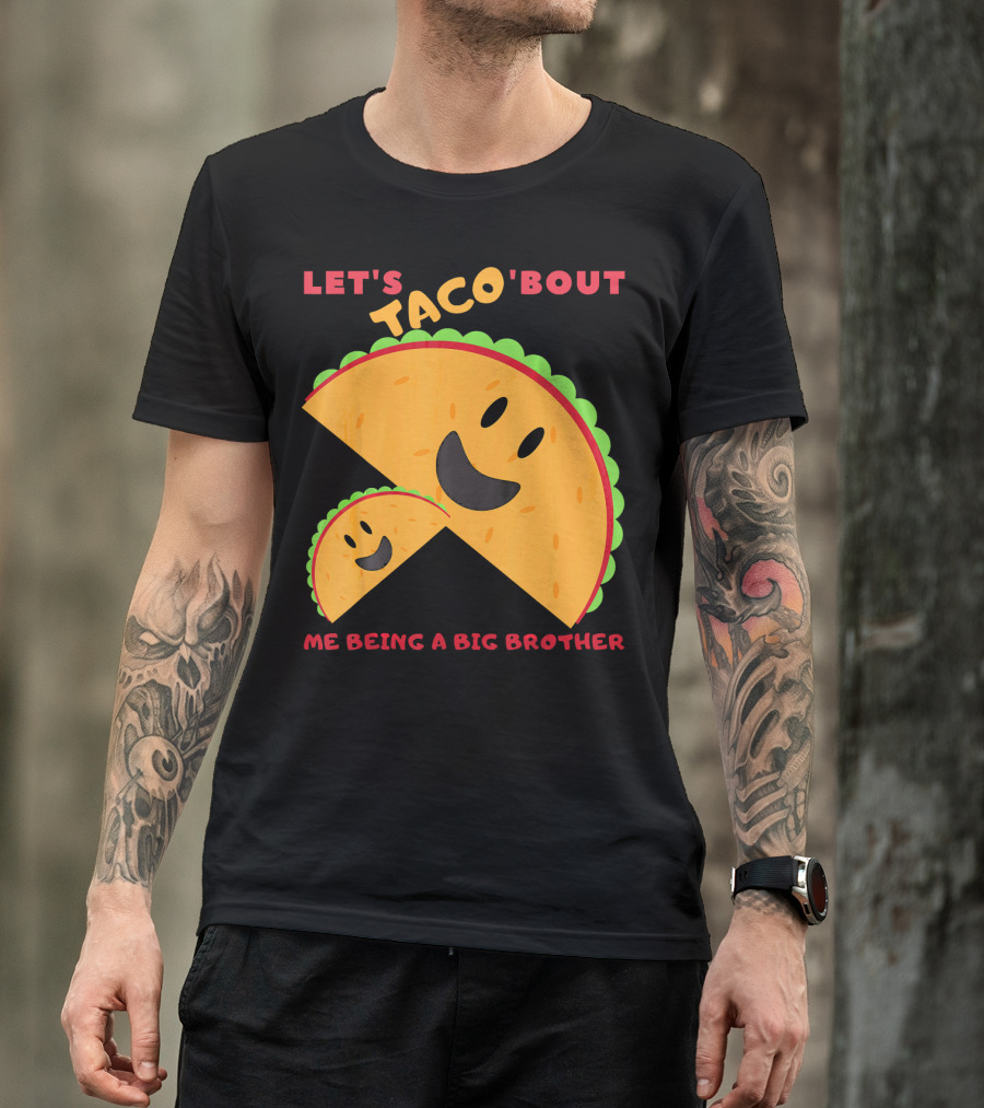 Let's Taco 'Bout Me Being A Big Brother Fun Taco T-Shirt