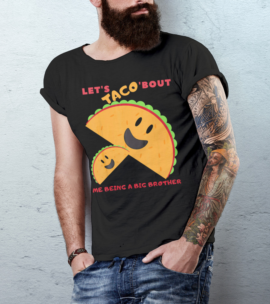 Let's Taco 'Bout Me Being A Big Brother Fun Taco T-Shirt